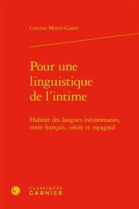 Pour une linguistique de l'intime : habiter des langues (néo)romanes, entre français, créole et espagnol