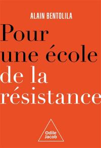 Pour une école de la résistance : nul n'en sortira crédule et vulnérable