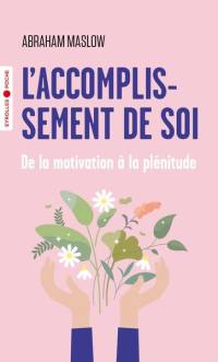 L'accomplissement de soi : de la motivation à la plénitude