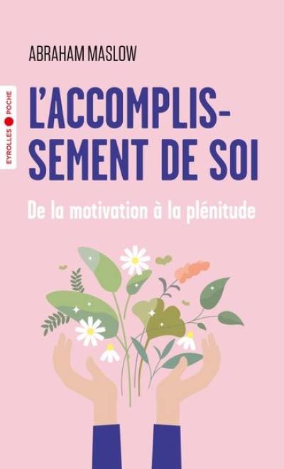 L'accomplissement de soi : de la motivation à la plénitude