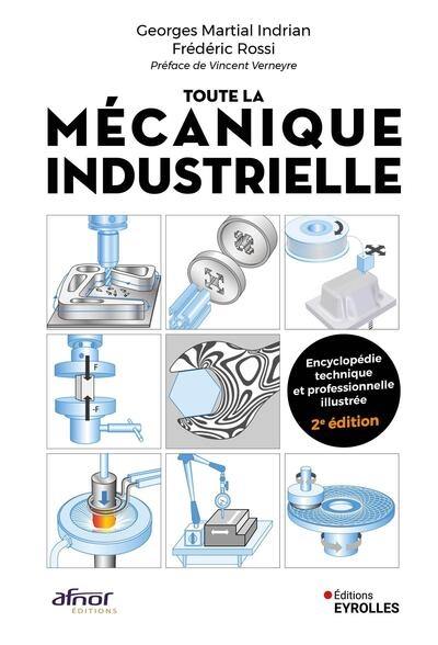 Toute la mécanique industrielle (TLMI) : guide pratique illustré : matériau, conception et production mécanique, 3.000 définitions, 4.000 illustrations