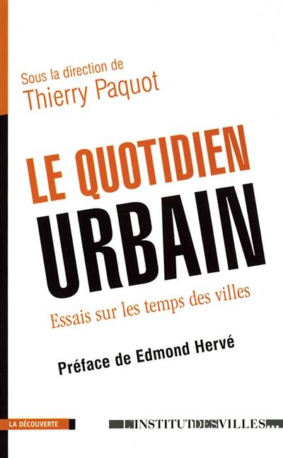 Le quotidien urbain : essais sur les temps des villes