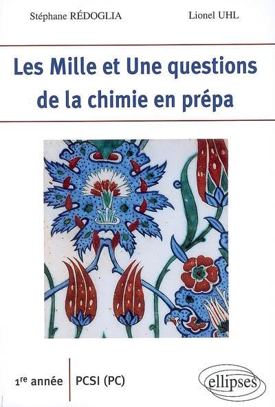 Les mille et une questions de la chimie en prépa : 1re année PCSI (PC)