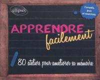 Apprendre facilement : 80 ateliers pour améliorer sa mémoire