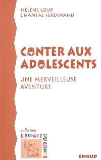 Conter aux adolescents : une merveilleuse aventure