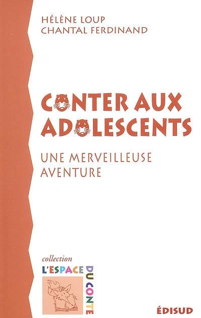 Conter aux adolescents : une merveilleuse aventure