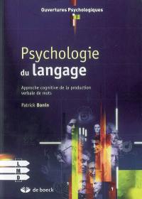 Psychologie du langage : approche cognitive de la production verbale de mots