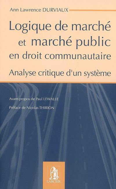 Logique de marché et marché public, en droit communautaire : analyse critique d'un système