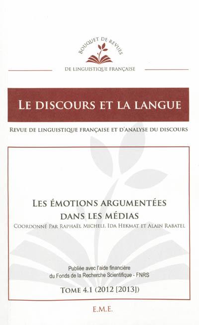 Discours et la langue (Le), n° 4-1. Les émotions argumentées dans les médias