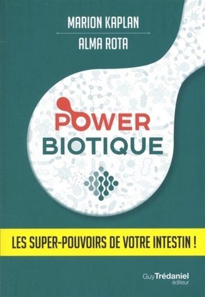 Power biotique : les super-pouvoirs de votre intestin !