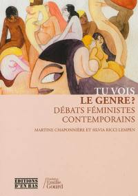 Tu vois le genre ? : débats féministes contemporains