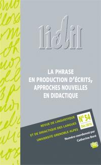 Lidil, n° 54. La phrase en production d'écrits, approches nouvelles en didactique