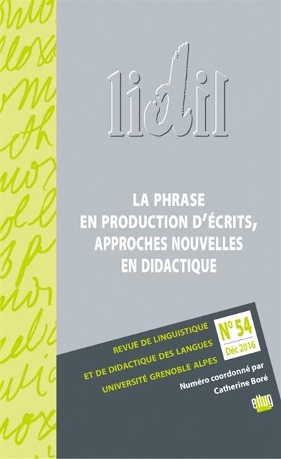 Lidil, n° 54. La phrase en production d'écrits, approches nouvelles en didactique