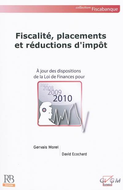 Fiscalité, placements et réductions d'impôt 2010 : à jour des dispositions de la loi de finances pour 2010