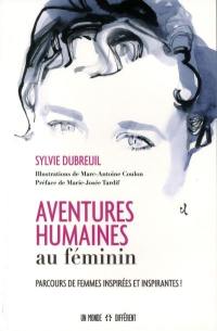 Aventures humaines au féminin : parcours de femmes inspirées et inspirantes !