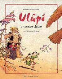 Ulûpi, princesse chipie