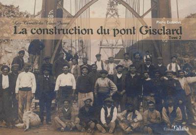 Les carnets du train jaune. Vol. 2. La construction du pont Gisclard