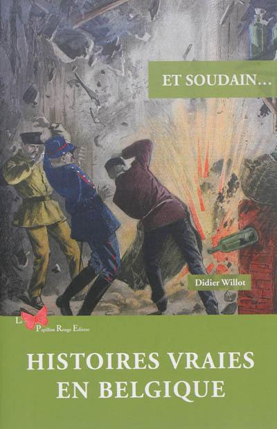 Et soudain... : histoires vraies en Belgique