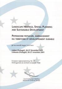 Patrimoine paysager, aménagement du territoire et développement durable : actes, Lisbonne (Portugal), 26-27 novembre 2001. Landscape heritage, spatial planning and sustainable development : proceedings, Lisbon (Portugal), 26-27 november 2001