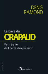 La bave du crapaud : petit traité de liberté d'expression