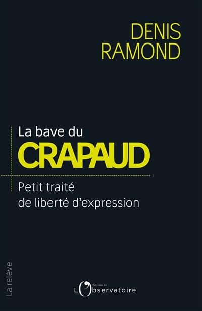 La bave du crapaud : petit traité de liberté d'expression