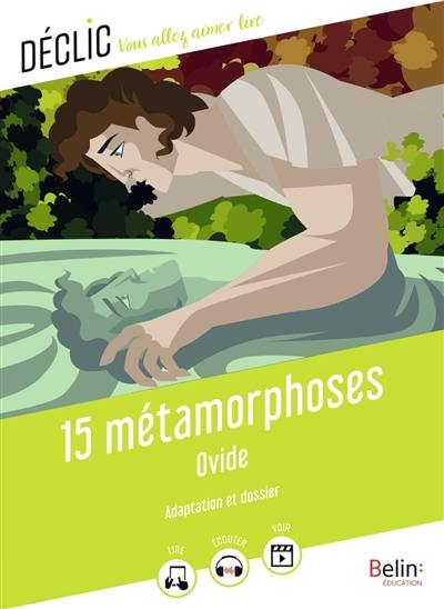 15 métamorphoses : adaptation et dossier