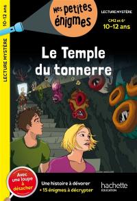 Le temple du tonnerre : CM2 et 6e, 10-12 ans : une histoire à dévorer + 15 énigmes à décrypter