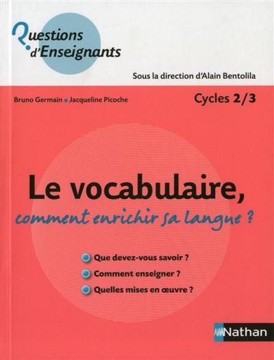 Le vocabulaire : comment enrichir sa langue ? : cycle 2-3