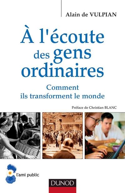 A l'écoute des gens ordinaires : comment ils transforment le monde