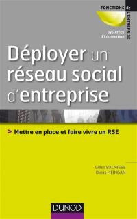 Déployer un réseau social d'entreprise : mettre en place et faire vivre un RSE