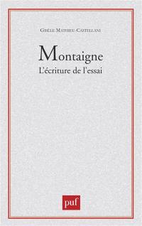 Montaigne, l'écriture de l'essai