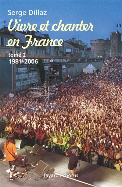 Vivre et chanter en France. Vol. 2. 1981-2006