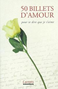 50 billets d'amour : pour te dire que je t'aime