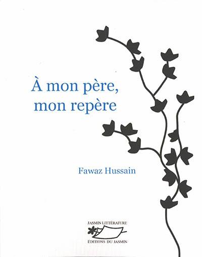 A mon père, mon repère : récit