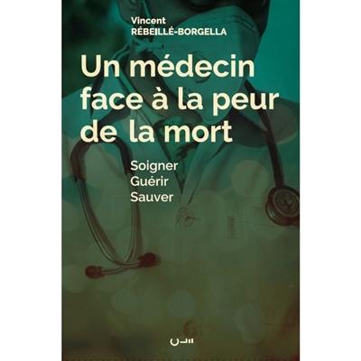 Un médecin face à la peur de la mort : soigner, guérir, sauver