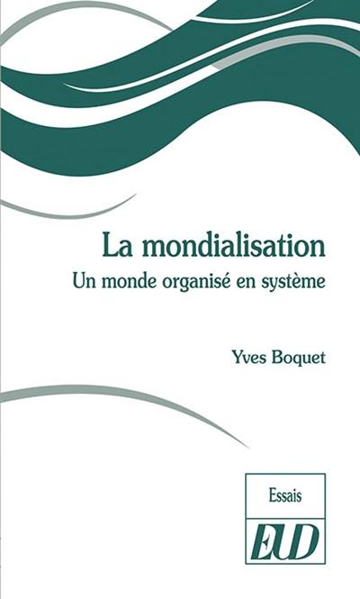 La mondialisation : un monde organisé en système