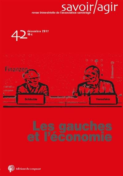 Savoir, agir, n° 42. Les gauches et l'économie