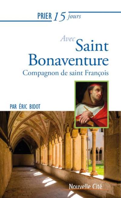 Prier 15 jours avec saint Bonaventure : compagnon de saint François