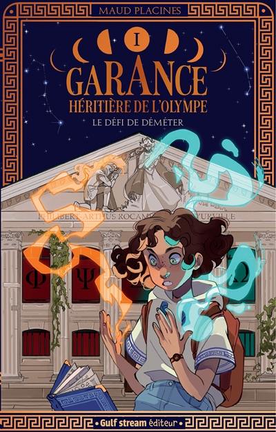 Garance, héritière de l'Olympe. Vol. 1. Le défi de Déméter