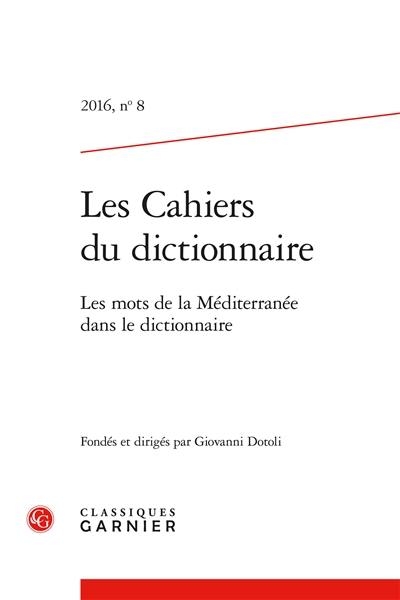 Cahiers du dictionnaire (Les), n° 8. Les mots de la Méditerranée dans le dictionnaire