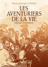 Les aventuriers de la vie : destins d'exception