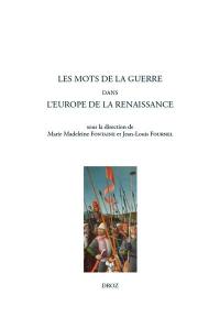 Les mots de la guerre dans l'Europe de la Renaissance