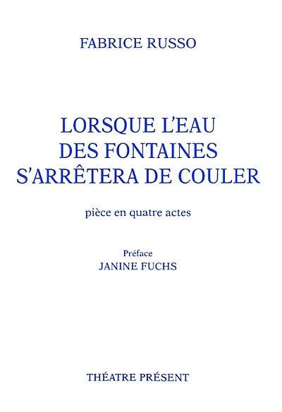 Lorsque l'eau des fontaines s'arrêtera de couler