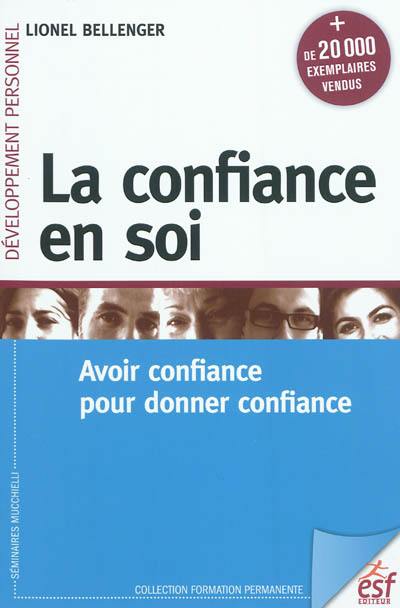 La confiance en soi : avoir confiance pour donner confiance