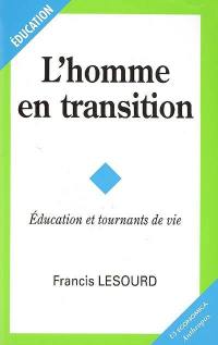 L'homme en transition : éducation et tournants de vie