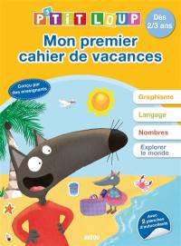 Mon premier cahier de vacances P'tit Loup : dès 2-3 ans