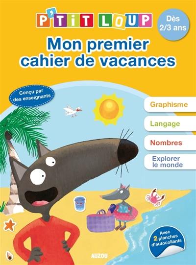 Mon premier cahier de vacances P'tit Loup : dès 2-3 ans