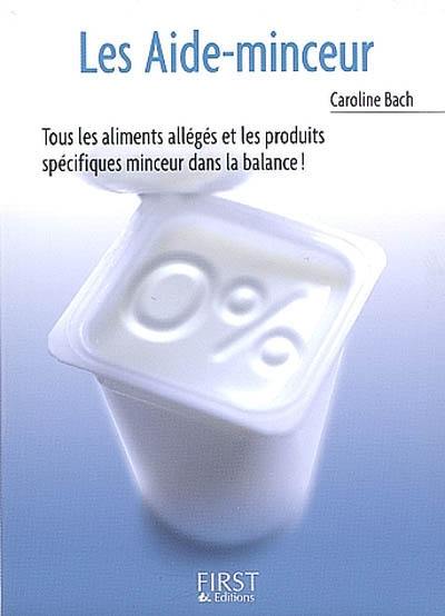 Les aide-minceur : tous les aliments allégés et les produits spécifiques minceur dans la balance !