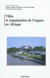 Villes et organisation de l'espace en Afrique