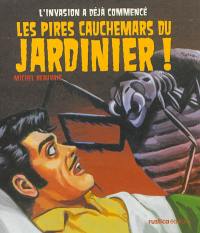 Les pires cauchemars du jardinier ! : l'invasion a déjà commencé